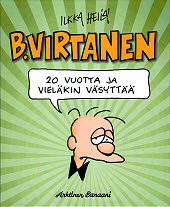 Kansi: B. Virtanen - 20 vuotta ja vieläkin väsyttää