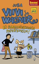 Kansi: Viivi ja Wagner - Ei banaaninkuoria paperikoriin!