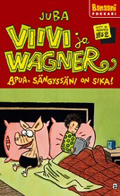 Kansi: Viivi ja Wagner - Apua, sängyssäni on sika!